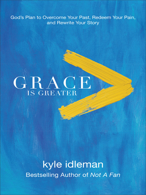 Title details for Grace Is Greater by Kyle Idleman - Available